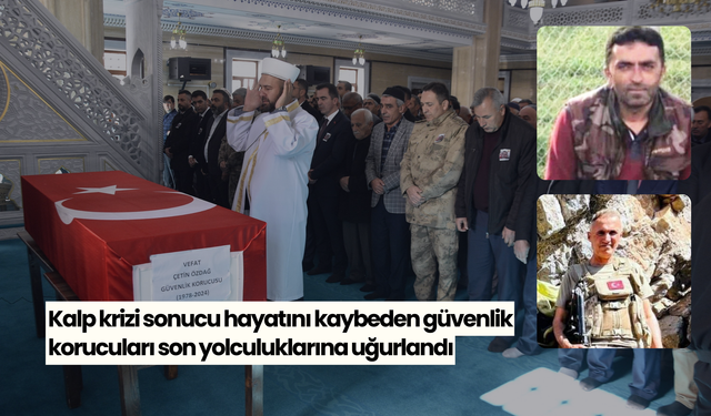 Kalp krizi sonucu hayatını kaybeden güvenlik korucuları son yolculuklarına uğurlandı