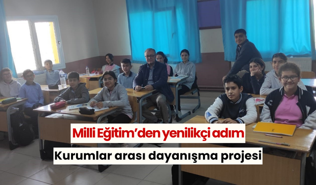 Milli Eğitim’den yenilikçi adım: Kurumlar arası dayanışma projesi