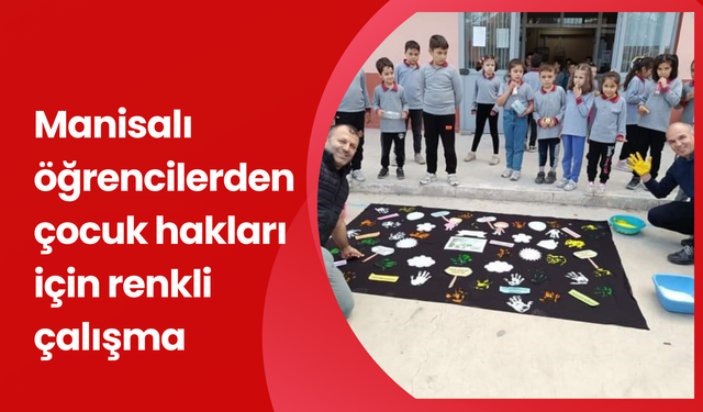 Manisalı öğrencilerden çocuk hakları için renkli çalışma