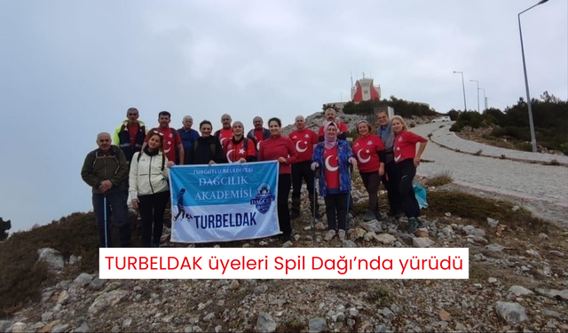 TURBELDAK üyeleri Spil Dağı’nda yürüdü