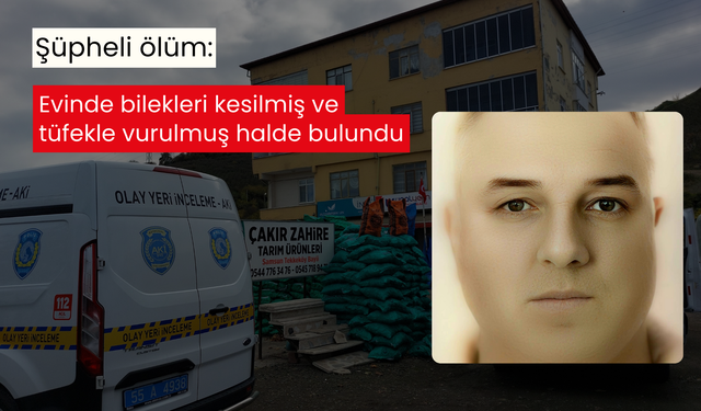 Şüpheli ölüm: 51 yaşındaki adam bilekleri kesik, karnından tüfekle vurulmuş halde ölü bulundu