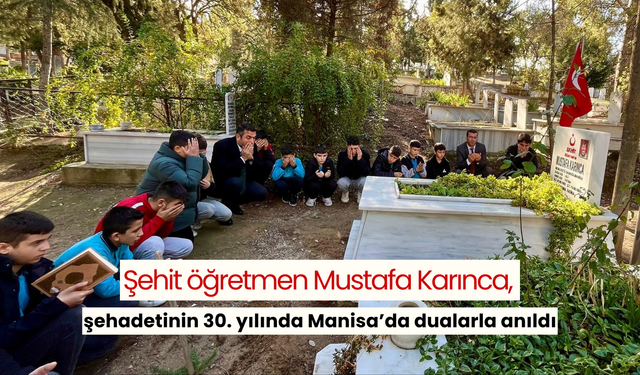 Şehit öğretmen Mustafa Karınca, şehadetinin 30. yılında Manisa’da dualarla anıldı