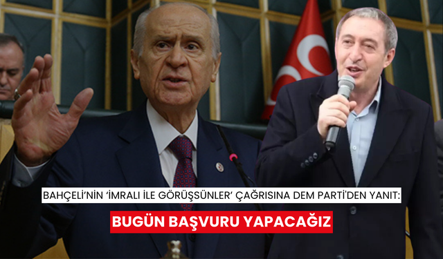 Bahçeli’nin ‘İmralı ile görüşsünler’ çağrısına DEM Parti'den yanıt: Bugün başvuru yapacağız