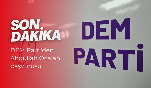 DEM Parti'den Abdullah Öcalan başvurusu