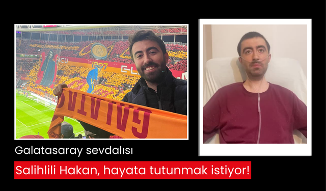 Galatasaray taraftarı Hüseyin Hakan, hayata tutunmak için organ nakli bekliyor!