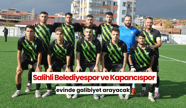 Süper Amatör’de 6.hafta: Salihli Belediyespor ve Kapancıspor evinde galibiyet arayacak