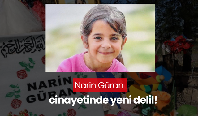 Narin Güran cinayetinde yeni delil!