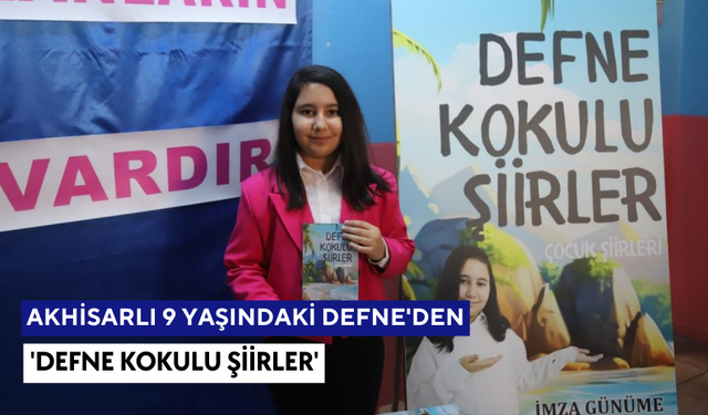 Akhisarlı 9 yaşındaki Defne'den 'Defne kokulu şiirler'