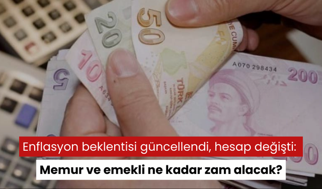 Enflasyon beklentisi güncellendi, hesap değişti: Memur ve emekli ne kadar zam alacak?