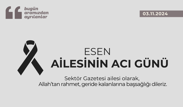 Esen ailesinin acı günü