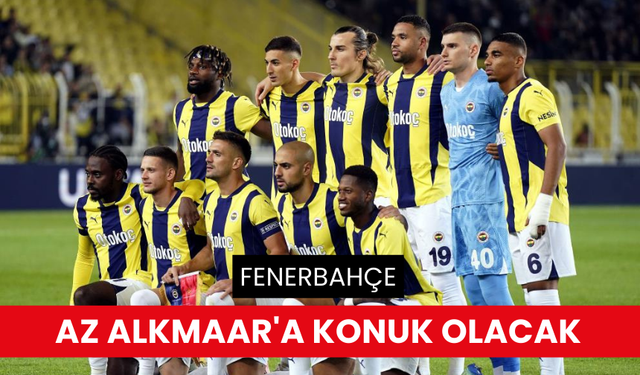 Fenerbahçe, AZ Alkmaar'a konuk olacak