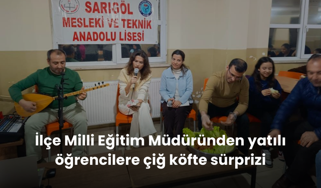 İlçe Milli Eğitim Müdüründen yatılı öğrencilere çiğ köfte sürprizi