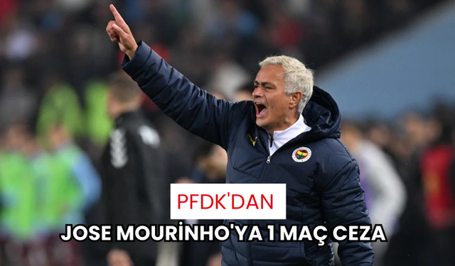 PFDK'dan Jose Mourinho'ya 1 maç ceza