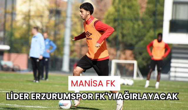 Manisa FK, lider Erzurumspor FK'yı ağırlayacak