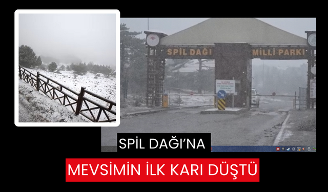 Spil Dağı’na mevsimin ilk karı yağdı