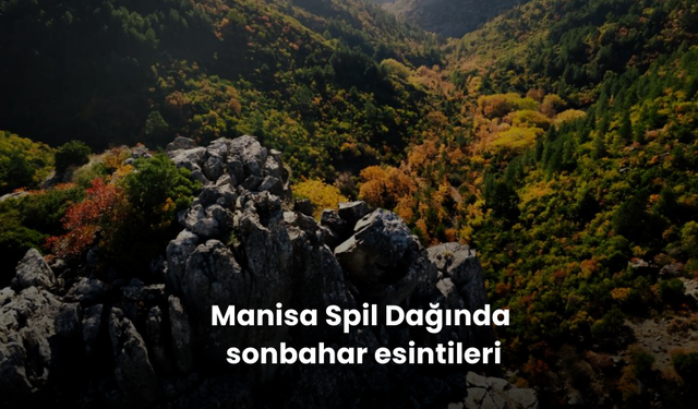 Manisa'nın zirvesinde sonbahar renkleri | Spil Dağı'nda eşsiz manzaralar