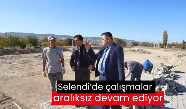 Selendi’de çalışmalar aralıksız devam ediyor