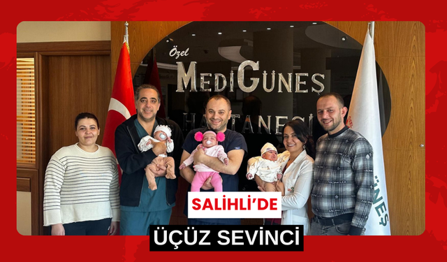 Salihli’de bebek hasreti üçüzle son buldu!