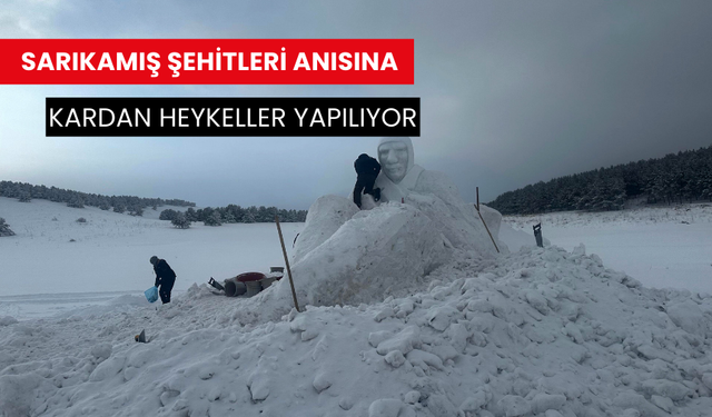 Sarıkamış şehitleri anısına kardan heykeller yapılıyor