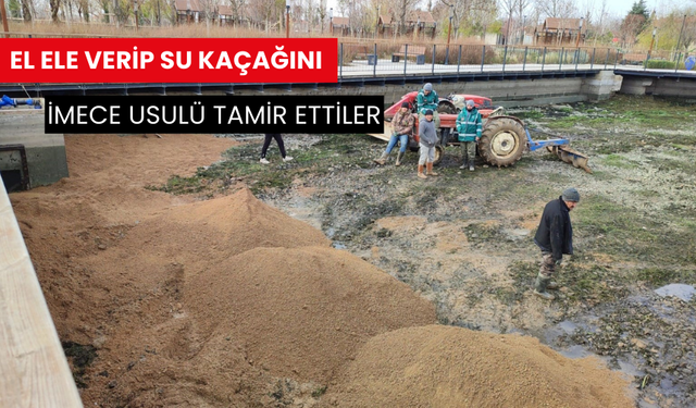 El ele verip su kaçağını imece usulü tamir ettiler