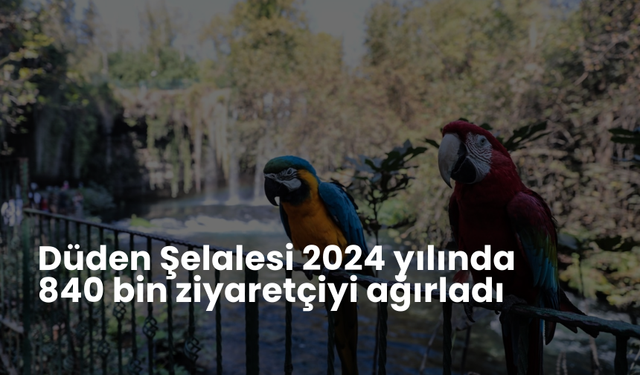 Düden Şelalesi 2024 yılında 840 bin ziyaretçiyi ağırladı