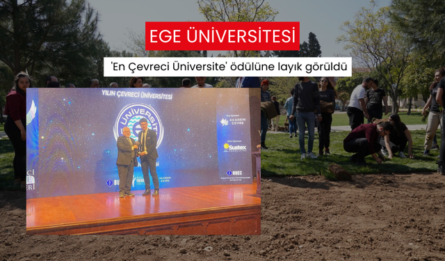 Ege Üniversitesi 'En Çevreci Üniversite' ödülüne layık görüldü