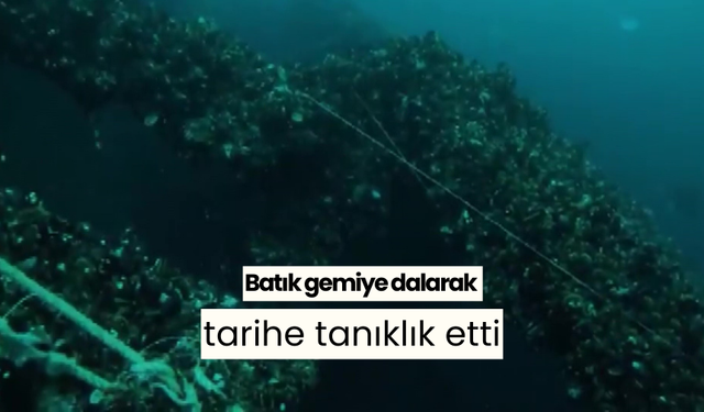 Batık gemiye dalarak tarihe tanıklık etti