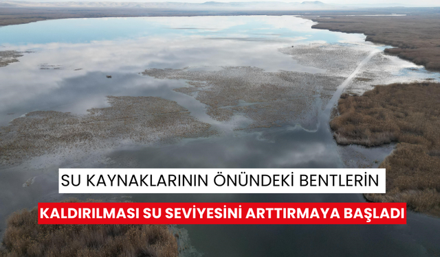 Su kaynaklarının önündeki bentlerin kaldırılması su seviyesini arttırmaya başladı