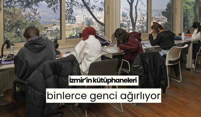 İzmir’in kütüphaneleri binlerce genci ağırlıyor