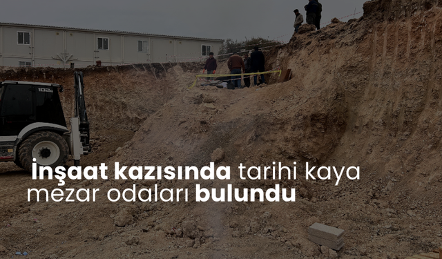 İnşaat kazısında tarihi kaya mezar odaları bulundu