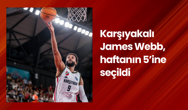 Karşıyakalı James Webb, haftanın 5’ine seçildi