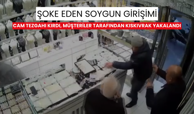 Şoke eden soygun girişimi: Cam tezgahı kırdı, müşteriler tarafından kıskıvrak yakalandı