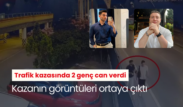 Trafik kazasında 2 genç can verdi: Kazanın görüntüleri ortaya çıktı