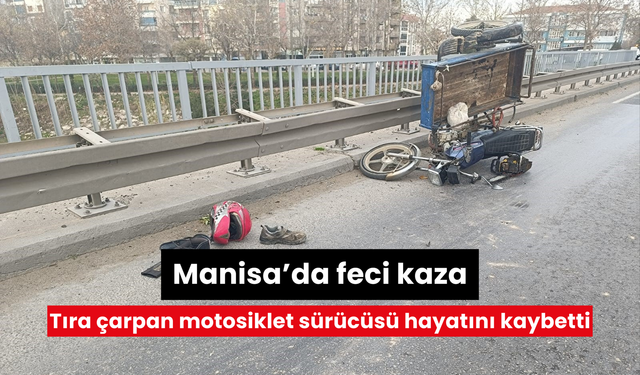 Manisa’da motosiklet kazası can aldı: Tıra çarpan motosiklet sürücüsü hayatını kaybetti