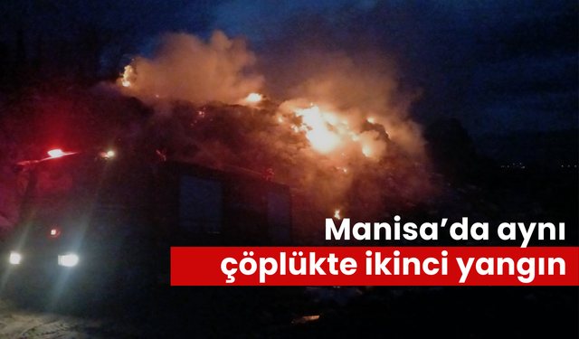 Manisa’da aynı çöplükte ikinci yangın! Muhtar mahalle halkına uyarıda bulundu