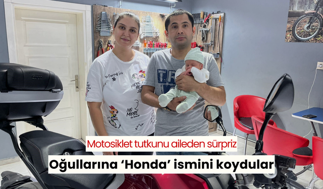 Motosiklet tutkunu aileden sürpriz: Oğullarına ‘Honda’ ismini koydular