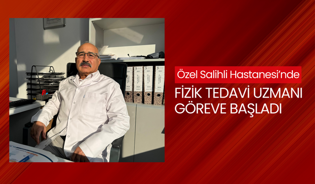 Özel Salihli Hastanesi’nde Fizik Tedavi Uzmanı göreve başladı