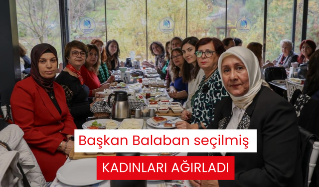 Başkan Balaban seçilmiş kadınları ağırladı