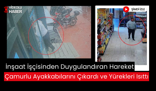 Markete Çamurlu Ayakkabılarını Çıkaran İnşaat İşçisinin Söyledikleri Yürekleri Isıttı