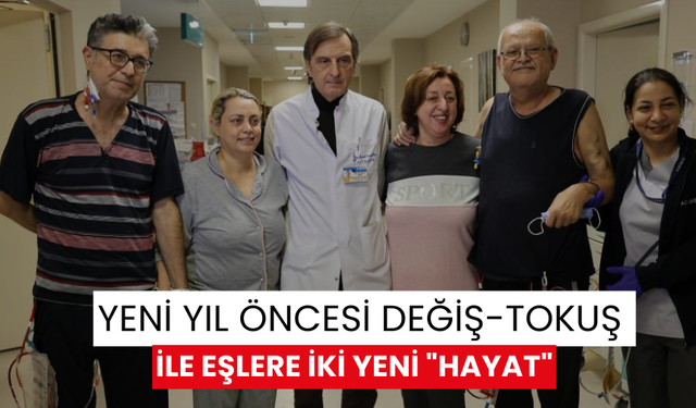 Yeni yıl öncesi değiş-tokuş ile eşlere iki yeni "hayat"