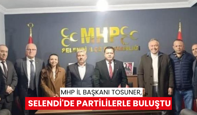 MHP İl Başkanı Tosuner, Selendi'de partililerle buluştu