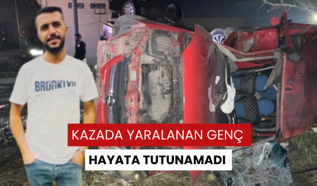 Manisa'da kazada yaralanan genç hayatını kaybetti