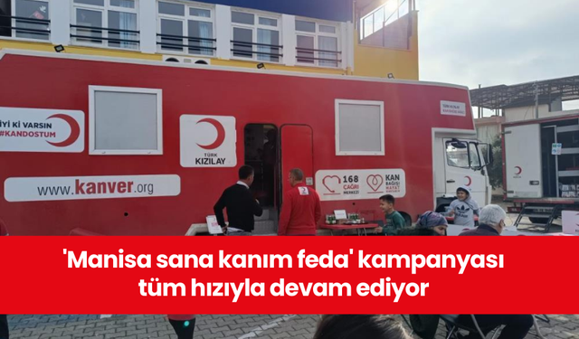 'Manisa sana kanım feda' kampanyası tüm hızıyla devam ediyor