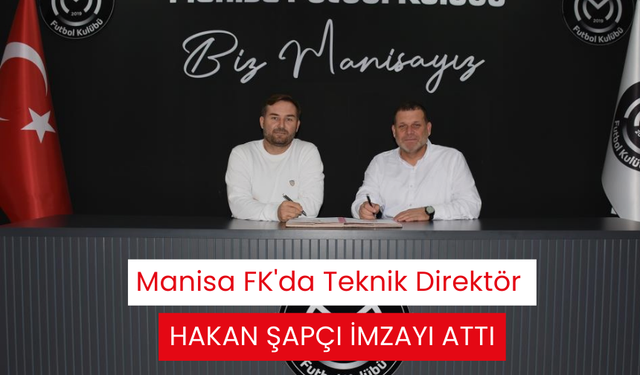 Manisa FK'da Teknik Direktör Hakan Şapçı imzayı attı