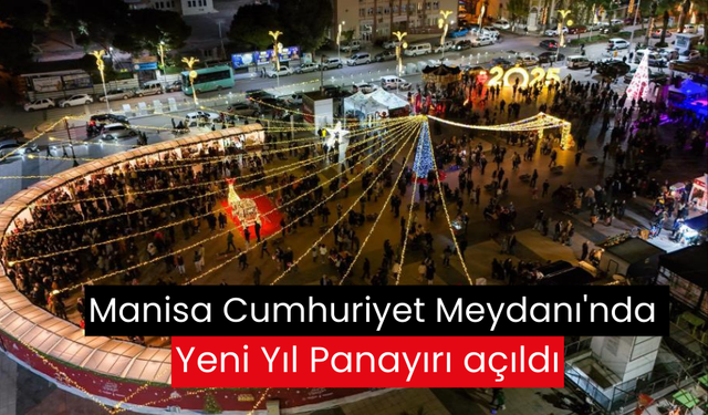 Manisa Cumhuriyet Meydanı'nda Yeni Yıl Panayırı açıldı