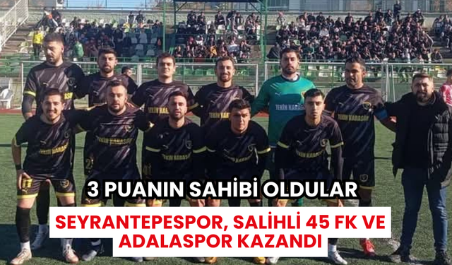 1.Amatörde 9.hafta: Seyrantepespor, Salihli 45 FK ve Adalaspor, 3 puanın sahibi oldu