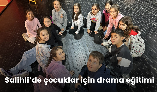 Salihli’de çocuklar için drama eğitimi