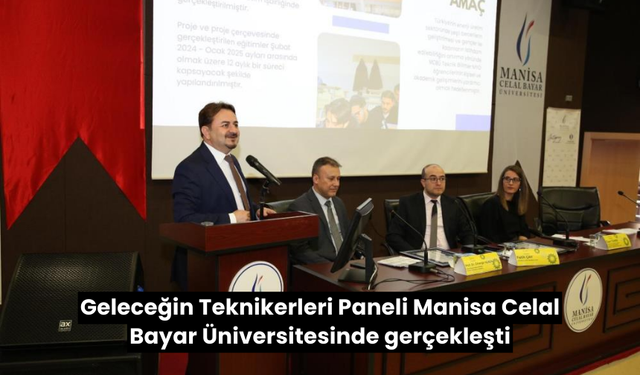 Geleceğin Teknikerleri Paneli Manisa Celal Bayar Üniversitesinde gerçekleşti