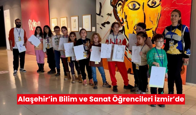 Alaşehir’in Bilim ve Sanat Öğrencileri İzmir’de