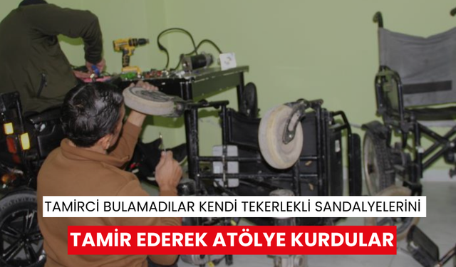 Tamirci bulamadılar kendi tekerlekli sandalyelerini tamir ederek atölye kurdular